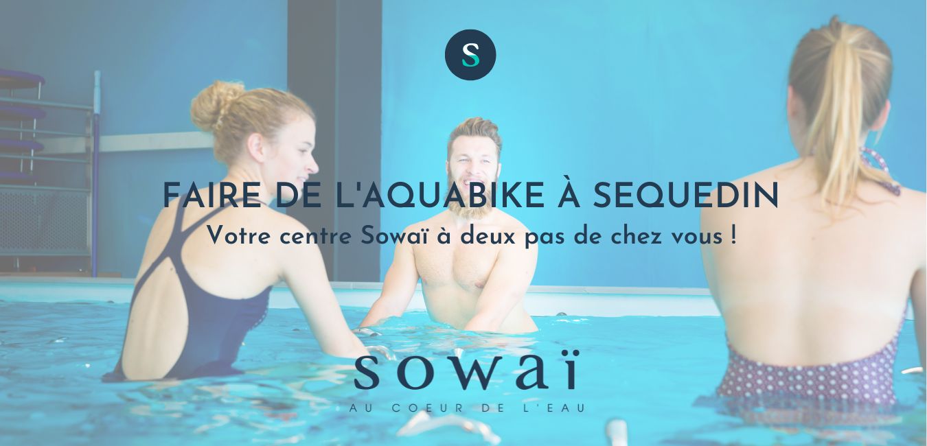 Des personnes faisant de l'aquabike dans un bassin sowaï, accompagné de la mention : "Faire de l'aquabike à Sequedin : votre centre Sowaï à deux pas de chez vous !"