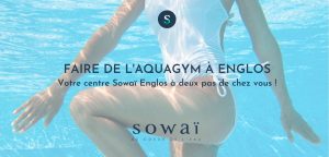 Une femme faisant de l'aquagym dans le bassin d'englos à Sowaï, accompagné de la mention : "FAIRE DE l'Aquagym à ENGLOS : Votre centre Sowaï Englos à deux pas de chez vous !"