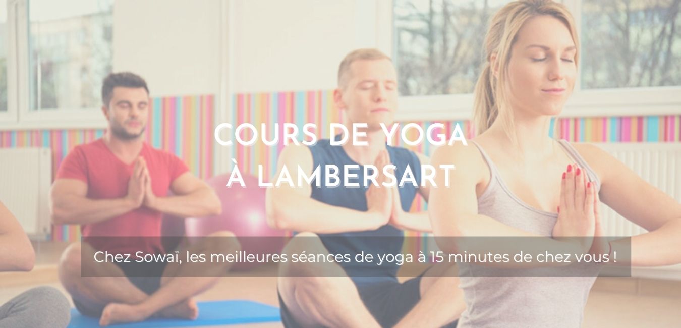 Cours de yoga chez Sowaï, accompagnée de la mention : "Cours de Yoga à Lambersart, les meilleures séances de yoga à 15 minutes de chez vous !"